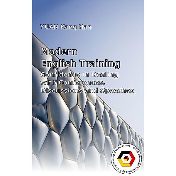 Practical English for Engineers: English Training - Confidence in Dealing with Conferences, Discussions and Speeches, Kanghan Yuan