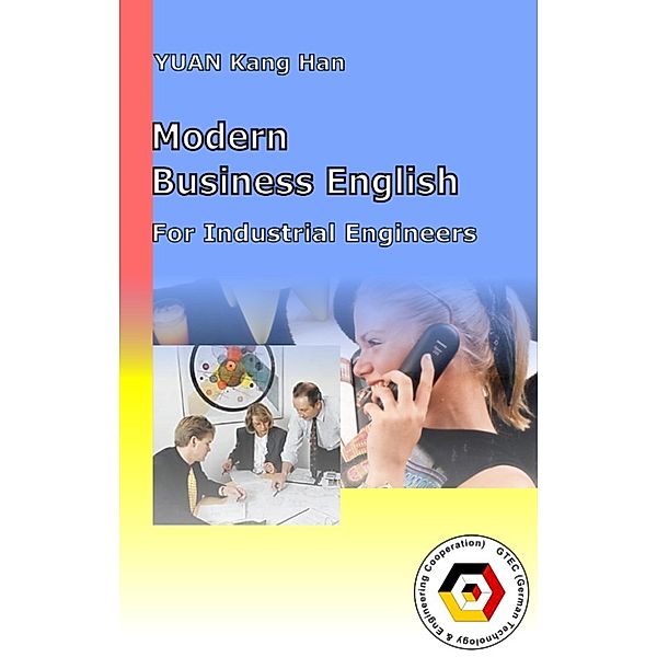 Practical English for Engineers: Modern Business English for Industrial Engineers, Kanghan Yuan