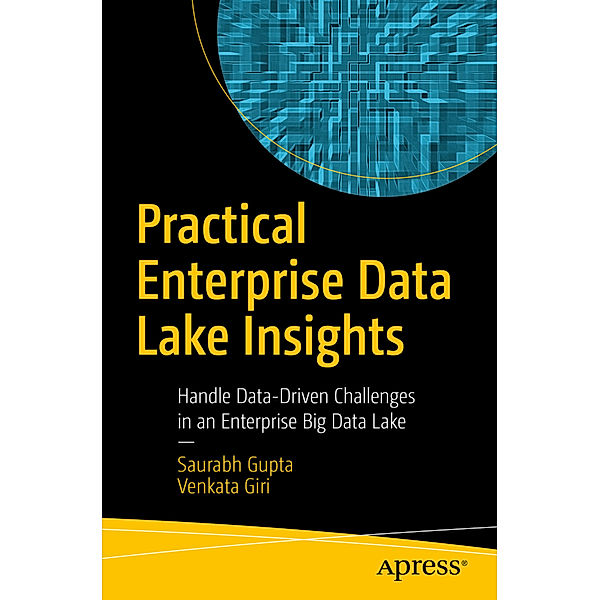 Practical Enterprise Data Lake Insights, Saurabh Gupta, Venkata Giri