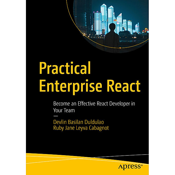 Practical Enterprise React, Devlin Basilan Duldulao, Ruby Jane Leyva Cabagnot