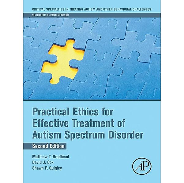 Practical Ethics for Effective Treatment of Autism Spectrum Disorder, Matthew T. Brodhead, David J. Cox, Shawn P Quigley