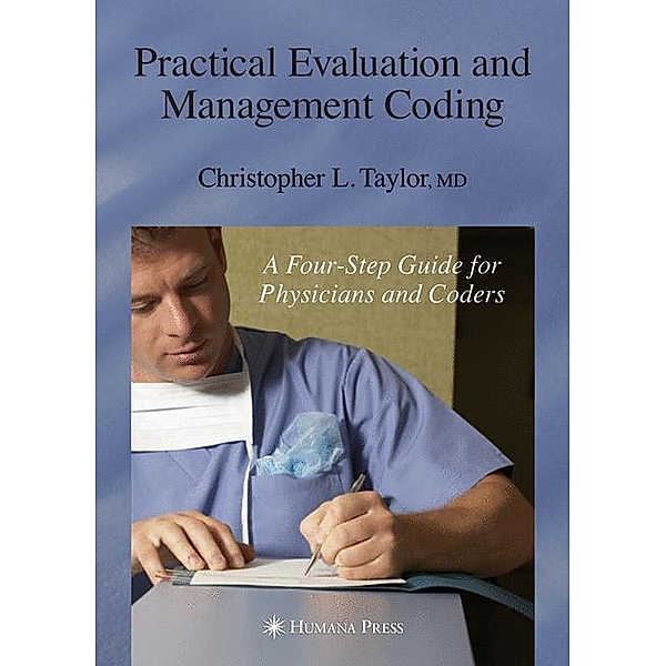 Practical Evaluation and Management Coding, Christopher L. Taylor