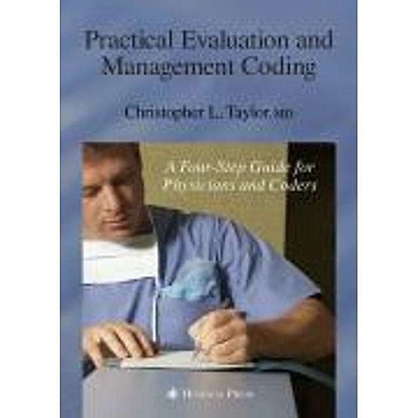 Practical Evaluation and Management Coding / Current Clinical Practice, Christopher L. Taylor