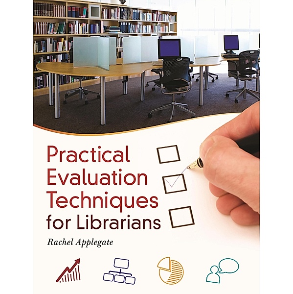 Practical Evaluation Techniques for Librarians, Rachel Applegate
