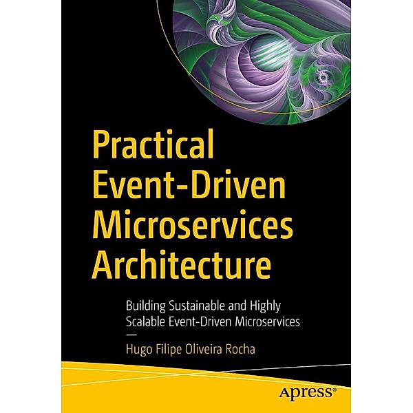 Practical Event-Driven Microservices Architecture, Hugo Filipe Oliveira Rocha