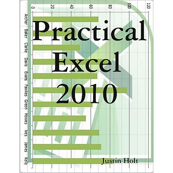 Practical Excel 2010, Justin Holt