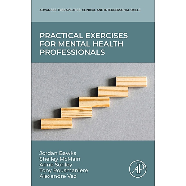 Practical Exercises for Mental Health Professionals, Jordan Bawks, Shelley McMain, Anne Sonley, Tony Rousmaniere, Alexandre Magalhaes Vaz