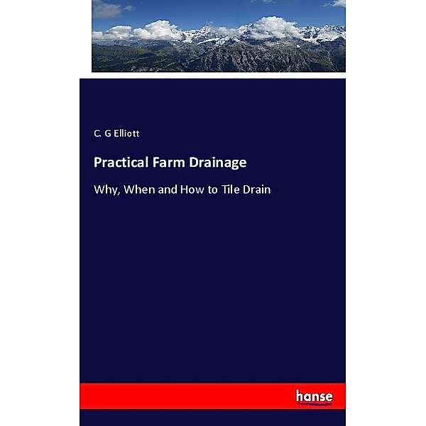 Practical Farm Drainage, C. G Elliott