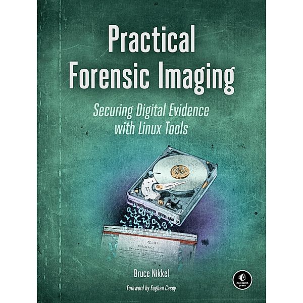 Practical Forensic Imaging, Bruce Nikkel