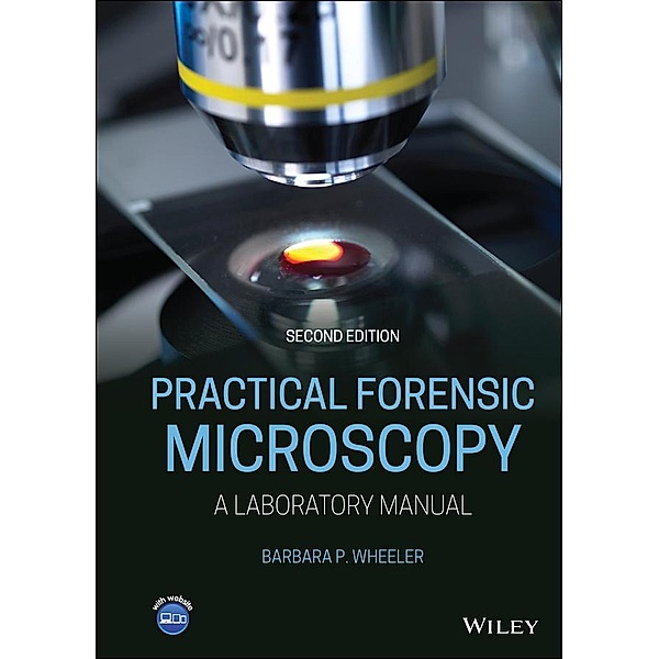 Practical Forensic Microscopy, Barbara P. Wheeler