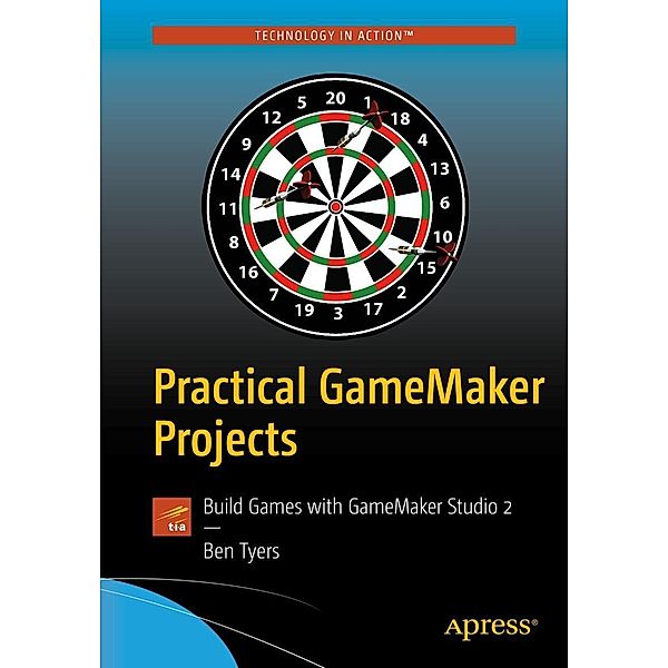 Practical GameMaker Projects, Ben Tyers