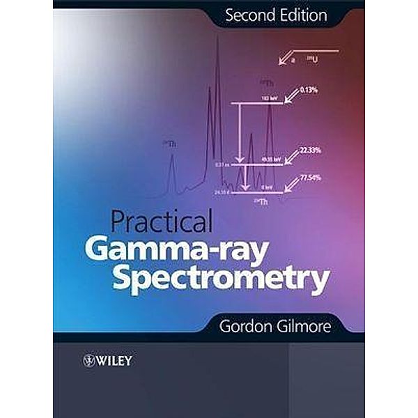 Practical Gamma-ray Spectroscopy, Gordon Gilmore