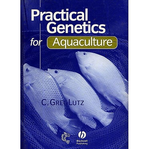 Practical Genetics for Aquaculture, C. Greg Lutz