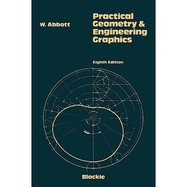 Practical Geometry and Engineering Graphics, W. Abbot