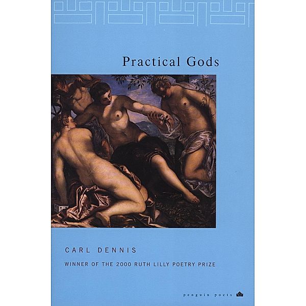 Practical Gods / Penguin Poets, Carl Dennis