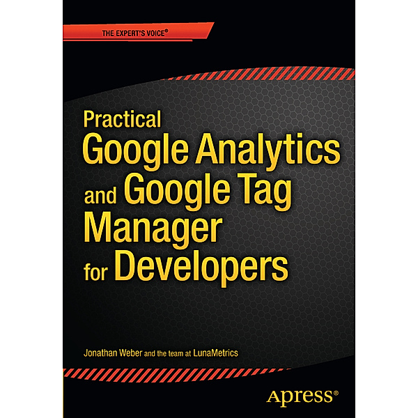 Practical Google Analytics and Google Tag Manager for Developers, Jonathan Weber