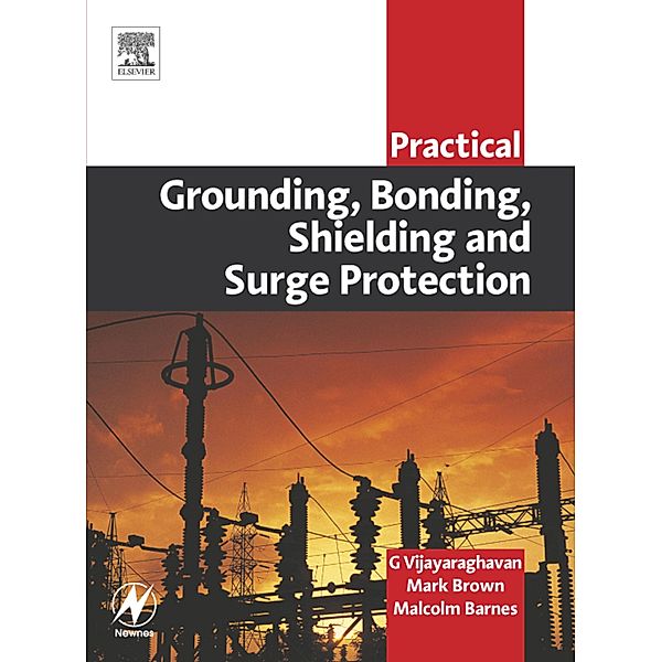 Practical Grounding, Bonding, Shielding and Surge Protection, G. Vijayaraghavan, Mark Brown, Malcolm Barnes