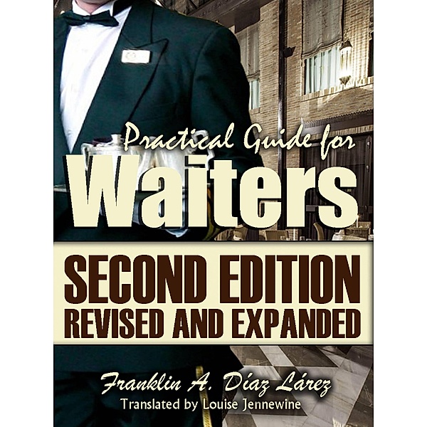 Practical Guide for Waiters Second edition revised and expanded, Franklin A. Diaz Larez