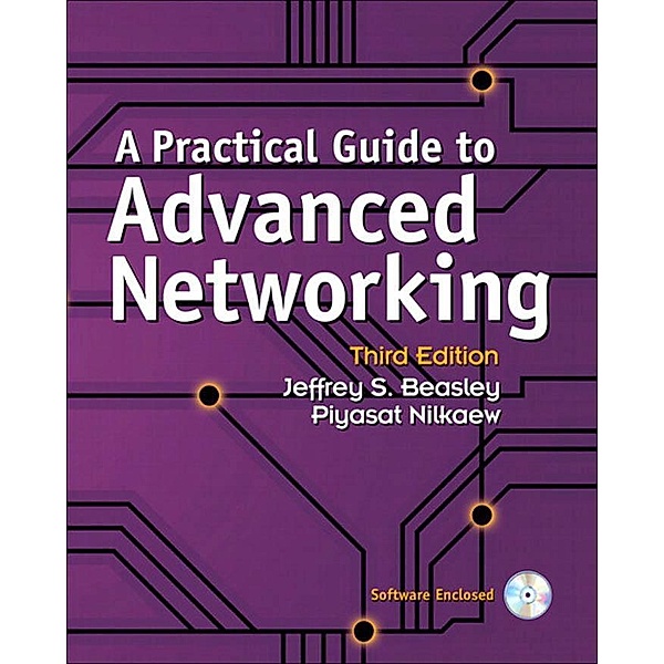 Practical Guide to Advanced Networking, A, Beasley Jeffrey S., Nilkaew Piyasat