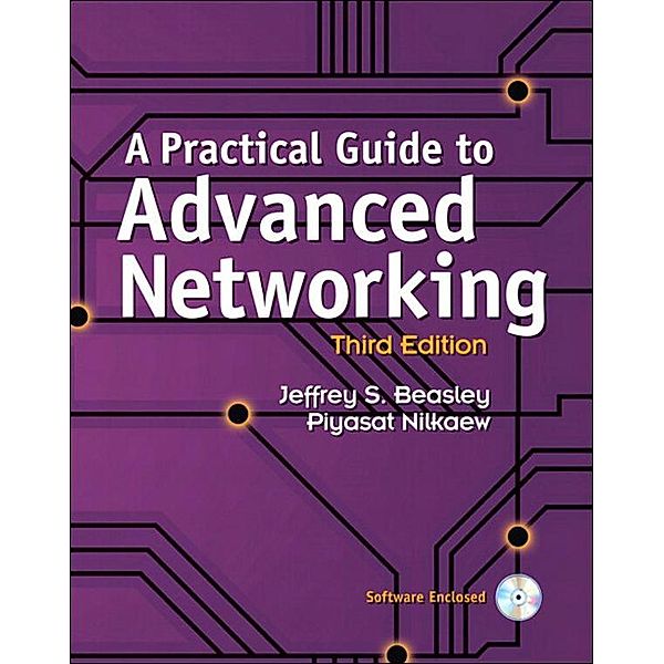 Practical Guide to Advanced Networking, A, Jeffrey Beasley, Piyasat Nilkaew