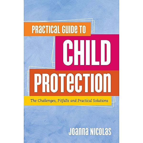 Practical Guide to Child Protection, Joanna Nicolas