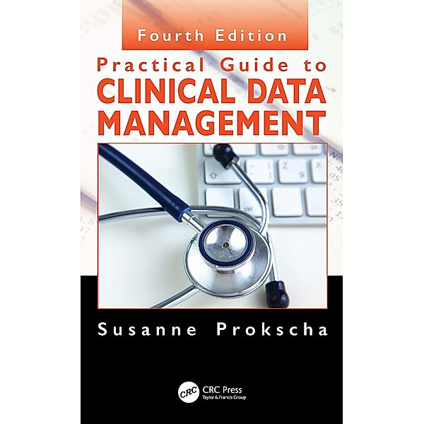 Practical Guide to Clinical Data Management, Susanne Prokscha