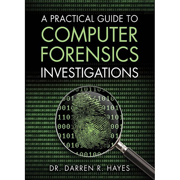 Practical Guide to Computer Forensics Investigations, A, Darren R. Hayes