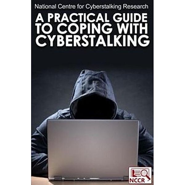 Practical Guide to Coping with Cyberstalking / Andrews UK, National Centre For Cyberstalking Research