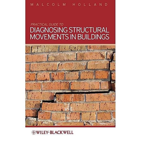 Practical Guide to Diagnosing Structural Movement in Buildings, Malcolm Holland