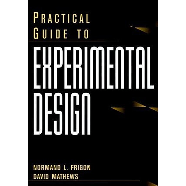 Practical Guide to Experimental Design, Normand L. Frigon, David Mathews