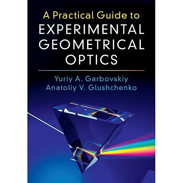 Practical Guide to Experimental Geometrical Optics, Yuriy A. Garbovskiy