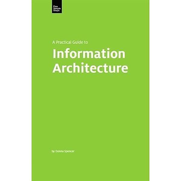 Practical Guide to Information Architecture, Donna Spencer