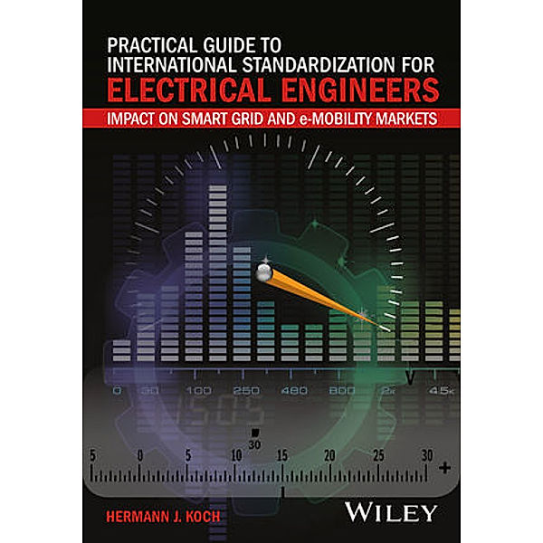 Practical Guide to International Standardization for Electrical Engineers, Hermann J. Koch