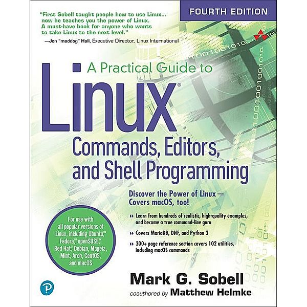 Practical Guide to Linux Commands, Editors, and Shell Programming, A, Mark Sobell, Matthew Helmke