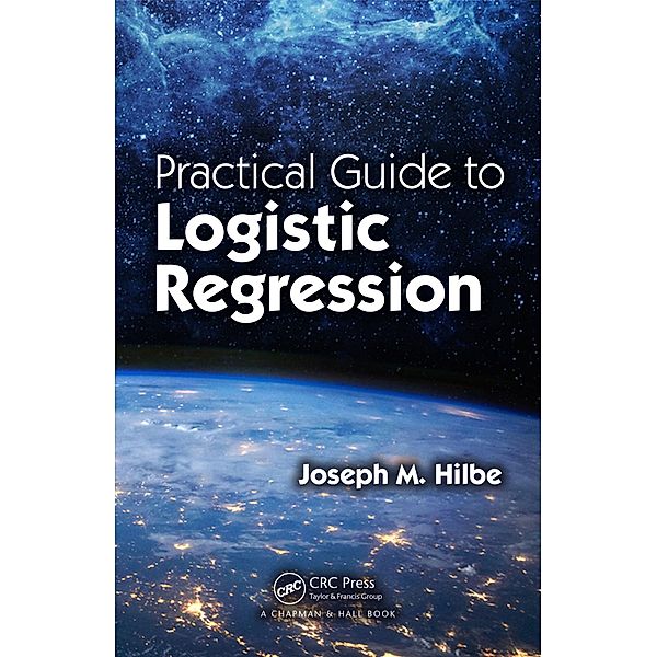 Practical Guide to Logistic Regression, Joseph M. Hilbe