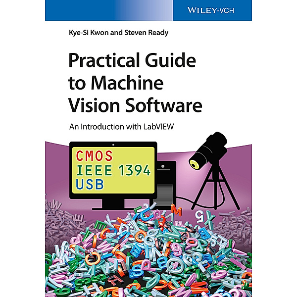 Practical Guide to Machine Vision Software, Kye-Si Kwon, Steven Ready