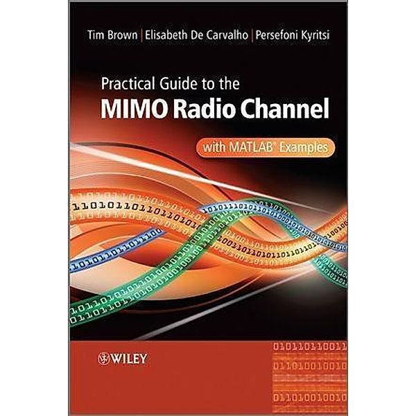 Practical Guide to MIMO Radio Channel, Tim Brown, Persefoni Kyritsi, Elizabeth De Carvalho