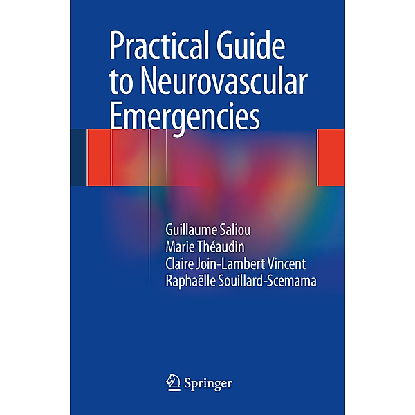 Practical Guide to Neurovascular Emergencies, Guillaume Saliou, Marie Theaudin, Claire Join-Lambert Vincent, Raphaelle Souillard-Scemama