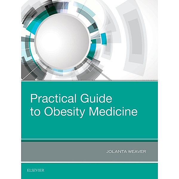 Practical Guide to Obesity Medicine, Jolanta Weaver