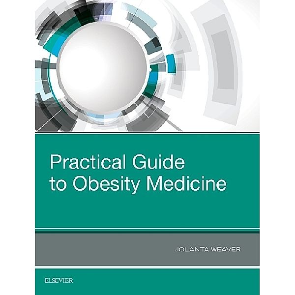 Practical Guide to Obesity Medicine, Jolanta Weaver