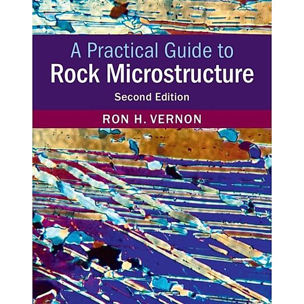 Practical Guide to Rock Microstructure, Ron H. Vernon