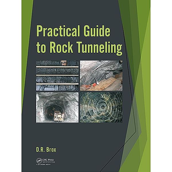 Practical Guide to Rock Tunneling, Dean Brox