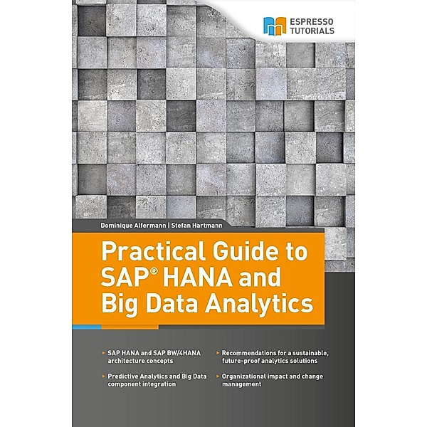 Practical Guide to SAP HANA and Big Data Analytics, Stefan Hartmann, Dominique Alfermann