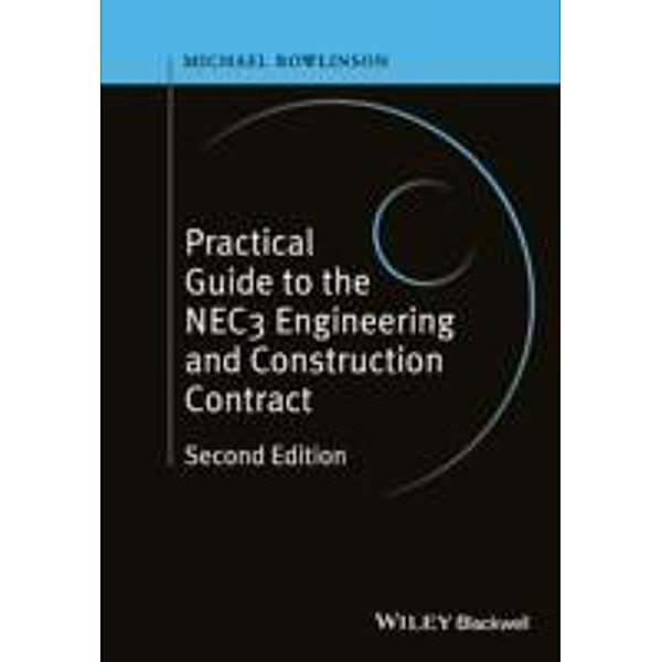 Practical Guide to the NEC3 Engineering and Construction Contract, Michael Rowlinson