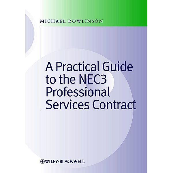 Practical Guide to the NEC3 Professional Services Contract, Michael Rowlinson