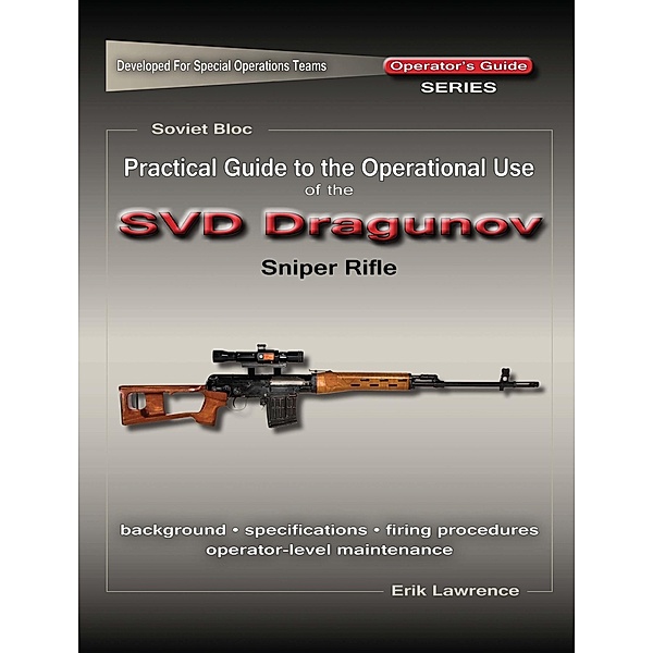 Practical Guide to the Operational Use of the SVD Sniper Rifle, Erik Lawrence