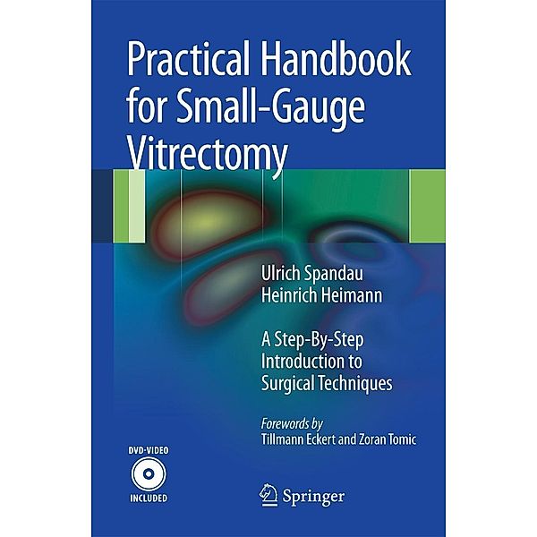 Practical Handbook for Small-Gauge Vitrectomy, w. DVD, Ulrich Spandau, Heinrich Heimann