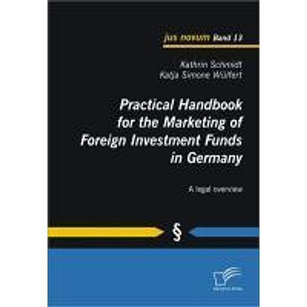 Practical Handbook for the Marketing of Foreign Investment Funds in Germany / jus novum, Kathrin Schmidt, Katja Simone Wülfert