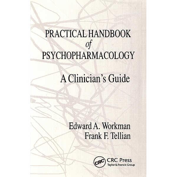 Practical Handbook of Psychopharmacology, Edward A. Workman, Frank F. Tellian