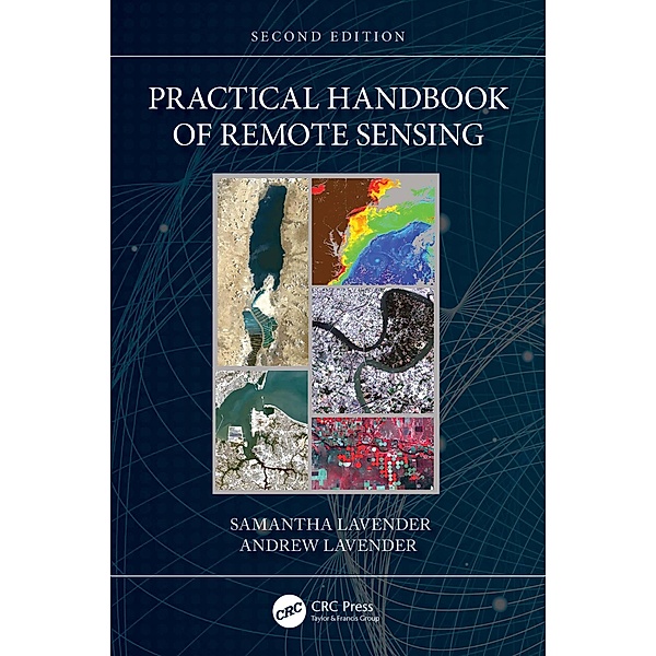 Practical Handbook of Remote Sensing, Samantha Lavender, Andrew Lavender